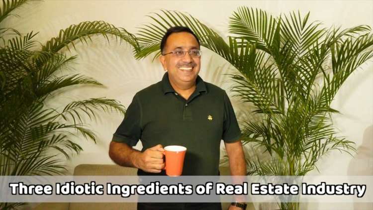 3 Idiotic Ingredients in Real Estate Industry
