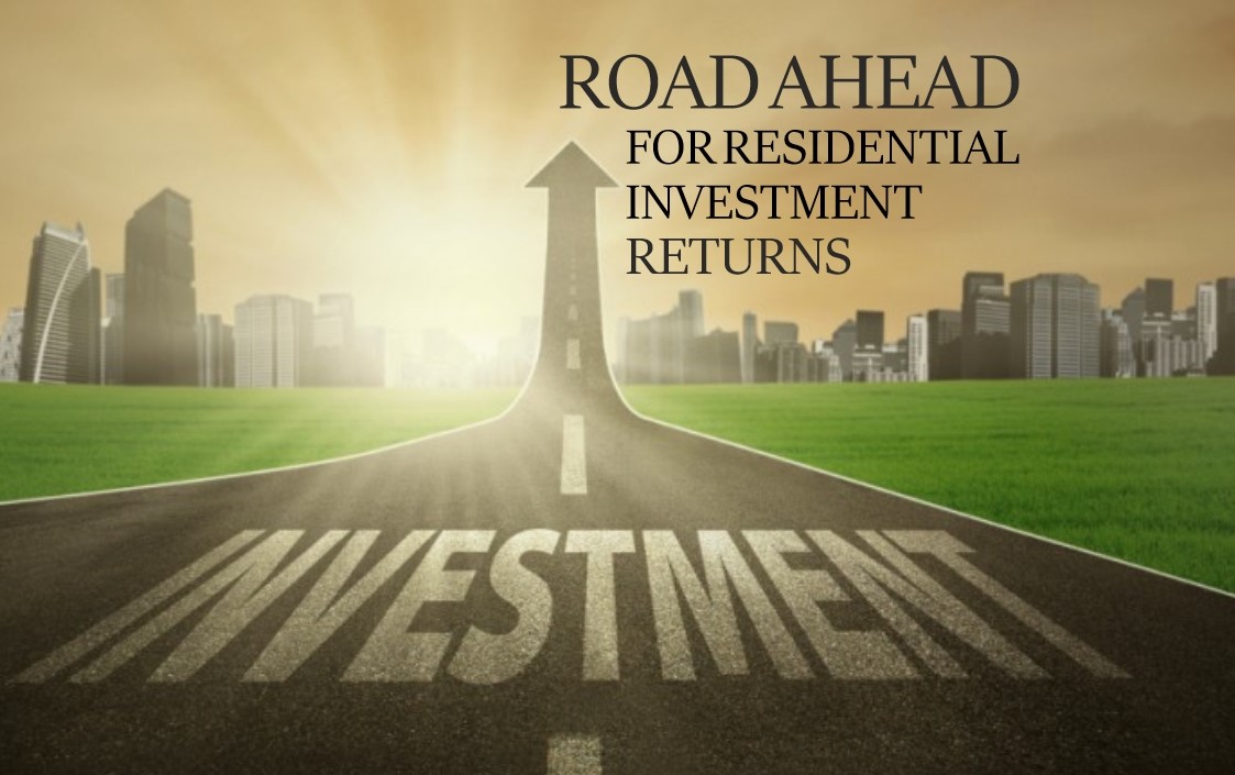 Road Ahead For Residential Investment Returns